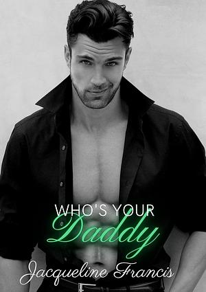 Who's Your Daddy? Second Chances, Book 5 by Jacqueline Francis