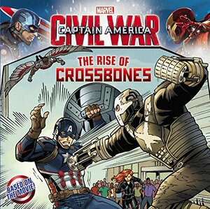 Marvel's Captain America: Civil War: The Rise of Crossbones by Chris Strathearn