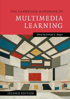 The Cambridge Handbook of Multimedia Learning by 