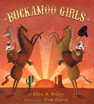 Buckamoo Girls by Ellen A. Kelley, Tom Curry