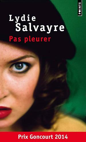 Pas pleurer: roman by Lydie Salvayre