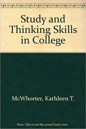 Study and Thinking Skills in College by Kathleen T. McWhorter