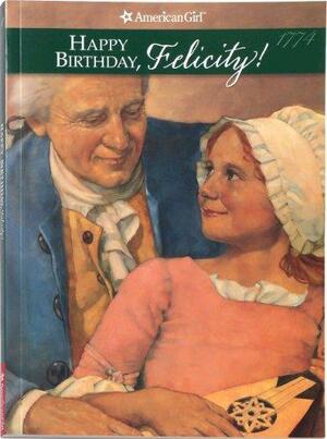 Happy Birthday, Felicity! A Springtime Story by Valerie Tripp