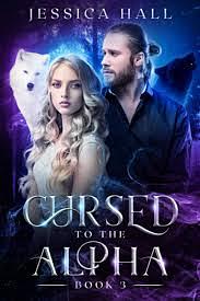 Cursed to the Alpha by Jessica Hall