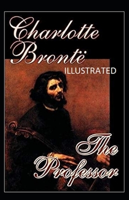 The Professor Illustrated by Charlotte Brontë