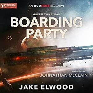 Boarding Party: A Green Zone War Novella by Jake Elwood