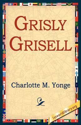 Grisly Grisell by Charlotte Mary Yonge