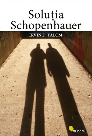 Soluţia Schopenhauer by Irvin D. Yalom, Ciprian Şiulea