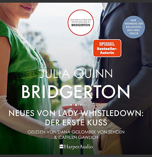 Bridgerton - Neues von Lady Whistledown: Der erste Kuss by Julia Quinn