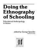 Doing the Ethnography of Schooling: Educational Anthropology in Action by George Spindler