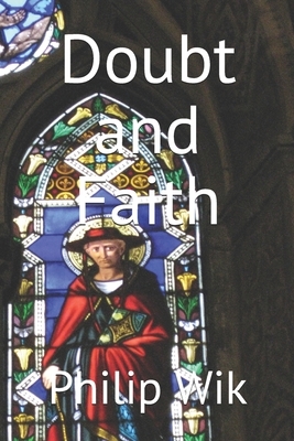 Doubt and Faith: Exploring Skepticism by Philip Wik