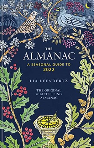 The Almanac: A seasonal guide to 2022 by Lia Leendertz