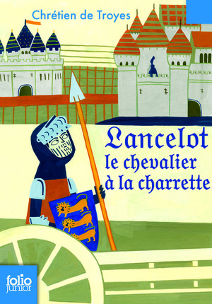 Lancelot le chevalier à la charrette by Chrétien de Troyes