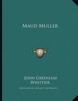 Maud Muller by John Greenleaf Whittier