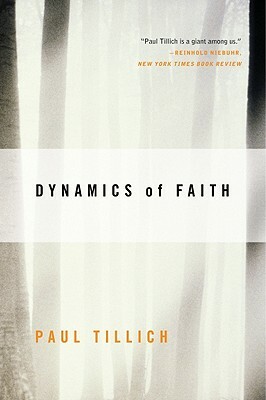 Dynamics of Faith by Paul Tillich