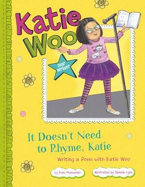 It Doesn't Need to Rhyme, Katie: Writing a Poem with Katie Woo by Fran Manushkin