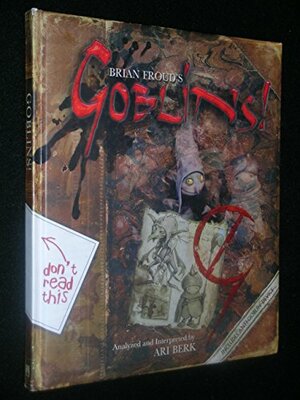 Goblins! by Ari Berk, Brian Froud