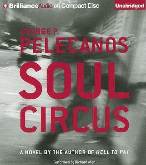 Soul Circus by George Pelecanos