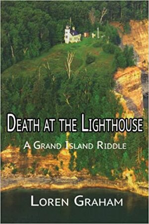 Death at the Lighthouse: A Grand Island Riddle by Loren R. Graham