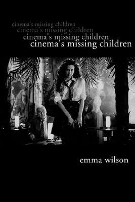 Cinema's Missing Children by Emma Wilson