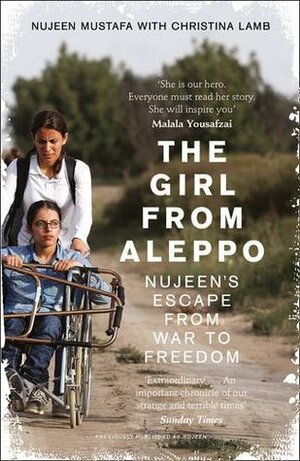 The Girl from Aleppo: Nujeen's Escape from War to Freedom by Christina Lamb, Nujeen Mustafa