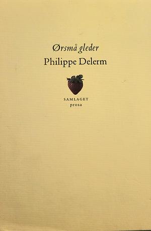 Ørsmå gleder by Philippe Delerm