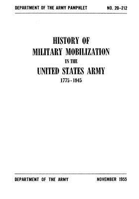 History of Military Mobilization in the United States Army 1775-1945 by Department of the Army