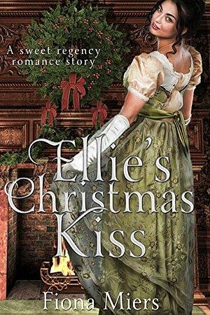 Ellie's Christmas Kiss by Georgiana Louis, Georgiana Louis, Fiona Miers