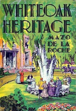 Whiteoak Heritage by Mazo de la Roche