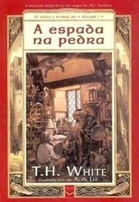 A Espada na Pedra by Alan Lee, T.H. White, Maria José Silveira