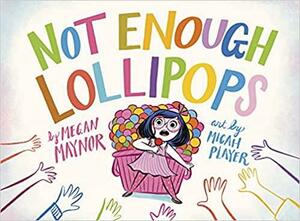 Not Enough Lollipops by Micah Player, Megan Maynor