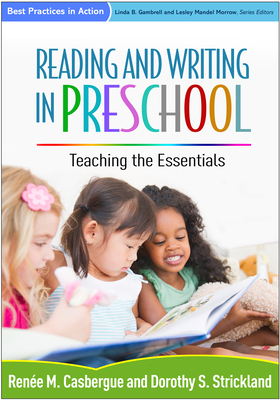 Reading and Writing in Preschool: Teaching the Essentials by Renée M. Casbergue, Dorothy S. Strickland