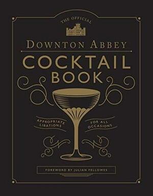 The Official Downton Abbey Cocktail Book by Annie Gray