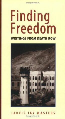 Finding Freedom: Writings from Death Row by Jarvis Jay Masters