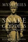 Mysteries of the Snake Goddess: Art, Desire, and the Forging of History by Kenneth Lapatin