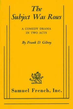 The Subject Was Roses by Frank D. Gilroy