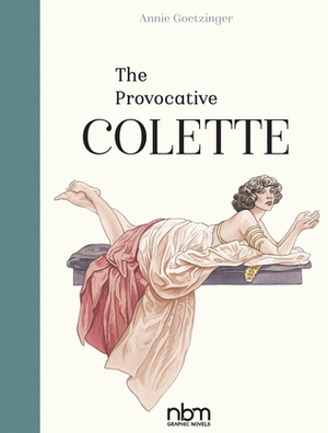 The Provocative Colette by Annie Goetzinger