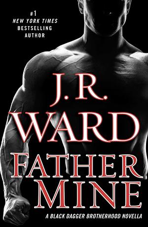 Father Mine: Zsadist and Bella's Story by J.R. Ward