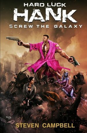 Screw The Galaxy by Steven Campbell