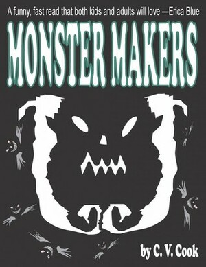 Monster Makers by C.V. Cook