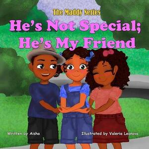 He's Not Special; He's My Friend by Tempestt Aisha