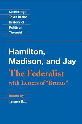 The Federalist: With Letters of Brutus by John Jay, Alexander Hamilton, James Madison