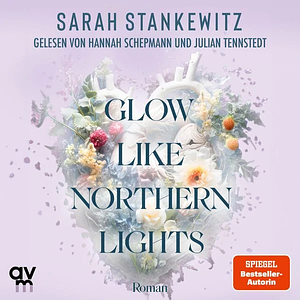 Glow Like Northern Lights by Sarah Stankewitz