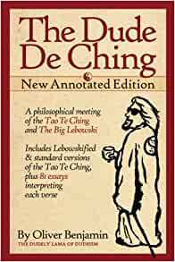 The Dude de Ching: New Annotated Edition by Oliver Benjamin