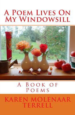 A Poem Lives On My Windowsill by Karen Molenaar Terrell