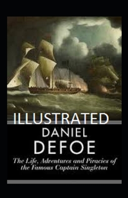 The Life, Adventures & Piracies of the Famous Captain Singleton Illustrated by Daniel Defoe