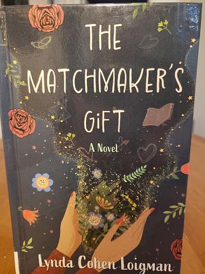 The Matchmaker's Gift by Lynda Cohen Loigman