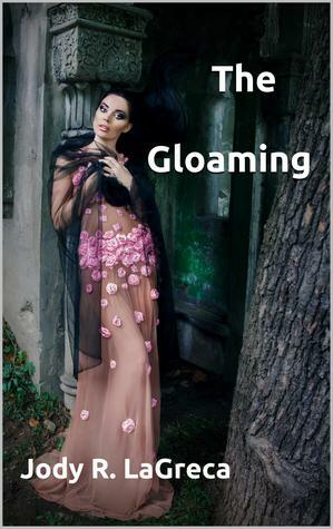 The Gloaming by Jody R. LaGreca