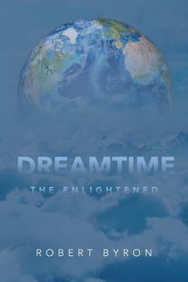 Dreamtime: The Enlightened by Robert Byron