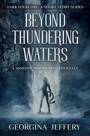 Beyond Thundering Waters by Georgina Jeffery